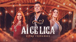 AÍ CÊ LIGA - Vitor Fernandes (Clipe Oficial)