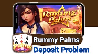 Deposit Rummy Palms | rummy palms deposit problem | rummy palms withdrawal processing problem