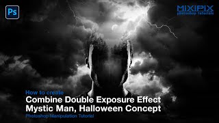 Photoshop Manipulation Tutorial : How to create Combine Double Exposure Effect, Mystic Man