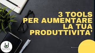 3 Tools per Aumentare la tua Produttività per Develepers e Professionisti Digitali 2021