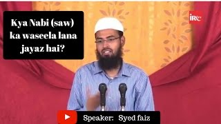 Kya Nabi (saw) ka waseela lana jayaz hai?