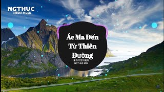 ÁC MA ĐẾN TỪ THIÊN ĐƯỜNG - 来自天堂的魔鬼 (DJ抖音版2024) NHẠC TRUNG QUỐC HOT TIKTOK