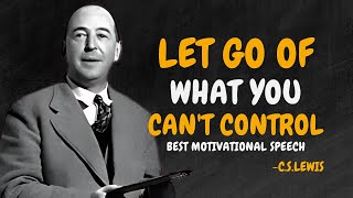 How To Let Go of What You Can't Control - C.S. Lewis Motivation