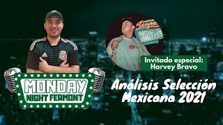 MONDAY NIGHT FERMONT | EP.1-Feat Harvey Bravo-Análisis SELECCIÓN MEXICANA de FÚTBOL 2021.