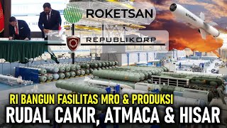 SANGAR !! REPUBLIKORP RI BAKAL DIRIKAN FASILITAS MRO & PRODUKSI UNTUK RUDAL CAKIR, ATMACA & HISAR