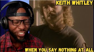 KEITH WHITLEY - WHEN YOU SAY NOTHING AT ALL | CLASSIC COUNTRY LOVE SONG l REACTION & REVIEW