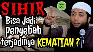 SIHIR bisa menjadi penyebab kematian ??? | Ustad Khalid Basalamah MA