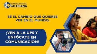 ¡Ven a la UPS y ENFÓCATE en Comunicación!