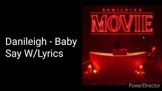 Danileigh - Baby Say W/Lyrics