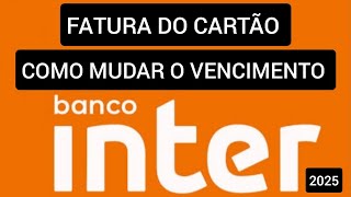 Como mudar o vencimento do Cartão Inter 2025