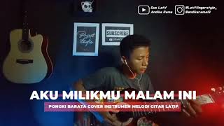 Pongki barata||Aku milikmu malam ini kan memelukmu sampai pagi..cover by latif