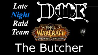 The Butcher Day 1 DMF "Late Night Raid Team" (Highmaul Progression) Blood DK/Tank Perspective