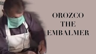 Orozco The Embalmer - The Most Disturbing Documentary Ever Made