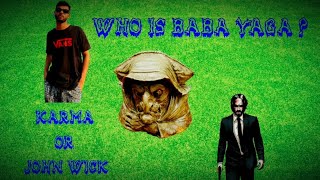 Who is baba yaga | KARMA | JOHN WICK | BABA YAGA