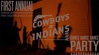 1st Annual Pre Independence Day Cowboys vs Indians Dance Party Promo