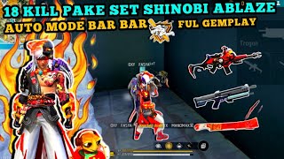 18 KILL GEMPLAY FF SOLO VS SQUAD PAKE SET SHINOBI ABLAZE AUTO MODE BAR BAR !! - FREE FIRE