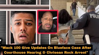 Wack 100 Give Updates On Blueface Case After Courthouse Hearing & Chrisean Rock Arrest