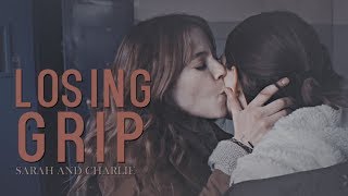 Sarah ✗ Charlie || Losing Grip