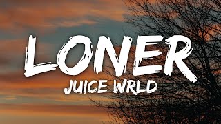 Juice WRLD - Loner (Lyrics) [Prod. FGY]