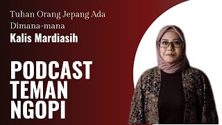 Tuhan orang Jepang ada di mana-mana | Ngobrol tentang Perempuan bersama Kalis Mardiasih #Part2