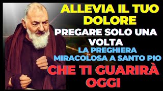 SOFFRI DI DOLORE? PREGHIERA A PADRE PIO CHE VI SOLLIEVA IMMEDIATAMENTE.