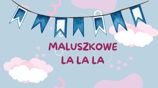 Maluszkowe lalala - skrót śpiewanek