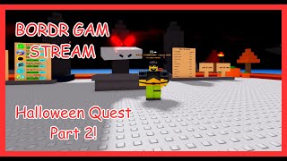 [LIVE 🔴] Bordr gam Halloween quest part 2 & roblox is down and more!