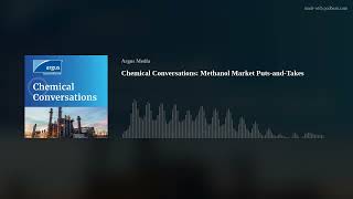 Chemical Conversations: Methanol Market Puts-and-Takes