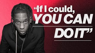 Travis Scott - How Anyone Can Succeed As An Artist