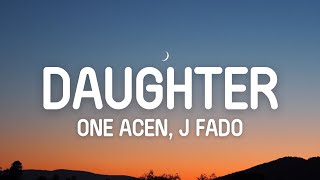 One Acen - Daughter (Lyrics) ft. J Fado