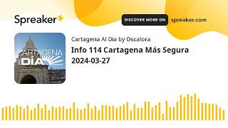 Info 114 Cartagena Más Segura 2024-03-27 (hecho con Spreaker)