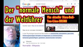 Der "normale Mensch" und der WELTFÜHRER (und aktuell Insolito-True-Crime-Jammer zu Fall Diana Bodi)