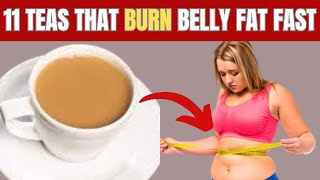 11 POWERFUL TEAS TO MELT BELLY FAT IN JUST 20 DAYS.