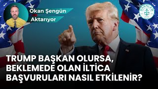 Trump Başkan Olursa, Beklemede Olan İltica Başvuruları Nasıl Etkilenir? #amerikailtica #okansengun