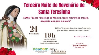 Terceira Noite do Novenário de Santa Teresinha | Terça-Feira | 24 de setembro de 2024 | 19h