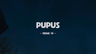 Dewa 19 - Pupus I Lirik Lagu