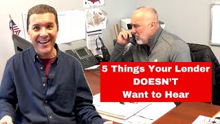 5 Things Your Lender Does Not Want To Hear