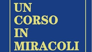 II.Rivelazione, tempo e miracoli, Capitolo 1 – IL SIGNIFICATO DEI MIRACOLI, UCIM.