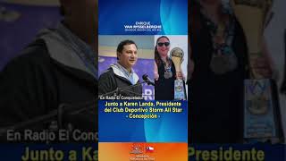 En Radio El Conquistador con Karen Landa, Presidente del Club Deportivo Storm All Star - Concepción-