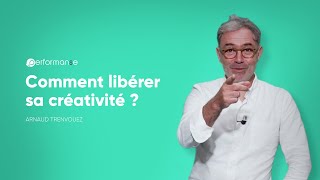 Comment libérer sa créativité ?