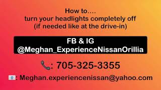 How to turn your headlights completely off on your Nissan.