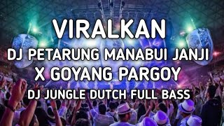 Viralkan!!! DJ Petarung Manabui Janji X Goyang pargoy DJ Jungle Dutch Full Bass 2021