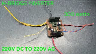 HOW TO MAKE H-BRIDGE inverter 220V DC TO 220V AC