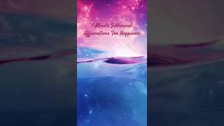 Happiness - One Minute Subliminal Affirmations #subliminal #affirmations #lawofattraction #happy