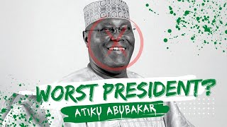 5 Reasons Why Atiku Abubakar Will be Nigeria's Worst President