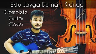 Ektu Jayga Dena - Kidnap | Guitar Cover and Lesson | Dev | Armaan Malik | Jeet Ganguly