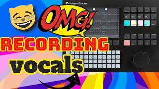 How To Record Vocals 2 Options On Polyend Tracker