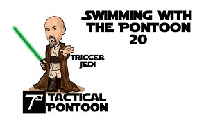 Swimming with the Pontoon #20  Let me trigger you