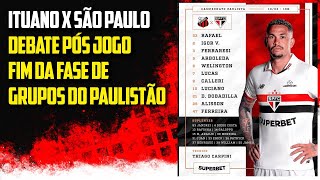 Ituano X São Paulo - Debate pós jogo - fim da fase de grupos do Paulistão