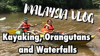 Malaysia Travel 2018 | Kayaking, Waterfalls and Orangutans